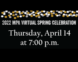 2022 MPA Virtual Spring Celebration. Thursday, April 14 at 7 p.m.