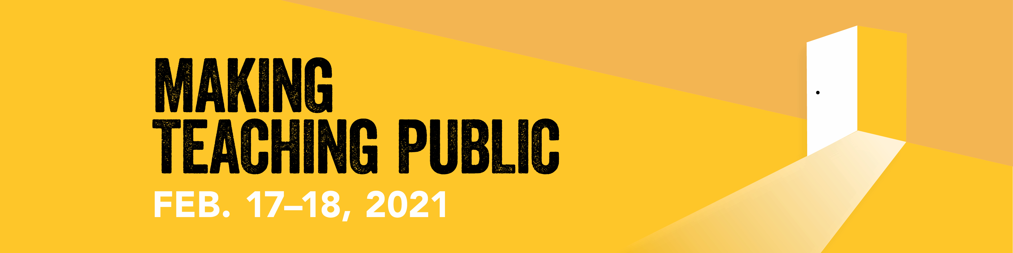 Making Teaching Public. Feb. 17-18 2021. Image: Yellow background with a door opening.