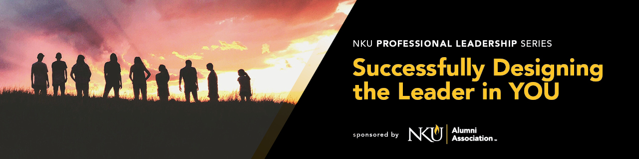 "The NKU Alumni Association presents: Successfully Designing the Leader in YOU" Image: A line silhouettes standing on a hill in front of the sunset.